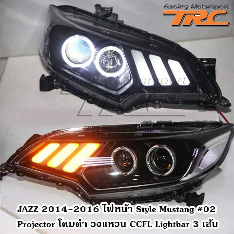 ไฟหน้า JAZZ 2014-2016 Style Mustang #03 Projector โคมดำ วงแหวน CCFL Lightbar 3 เส้น